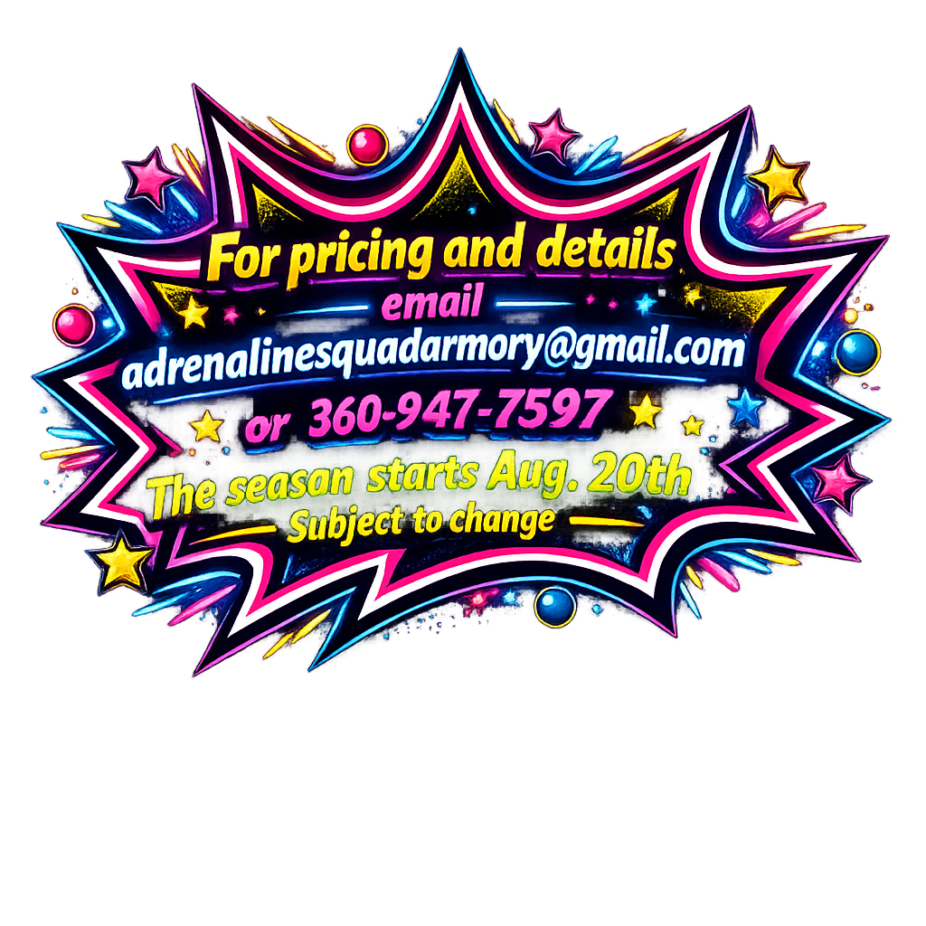 For pricing and details email adrenalinesquadarmory@gmail.com or call 360-947-7597. The season starts Aug. 20th, subject to change.